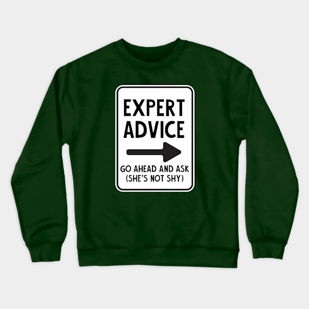 Expert Advice Crewneck Sweatshirt by UnOfficialThreads